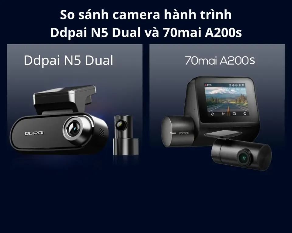 so sanh camera hanh trinh ddpai n5 dual va 70mai a200s