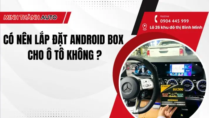 thum co nen lap dat android box cho o to khong