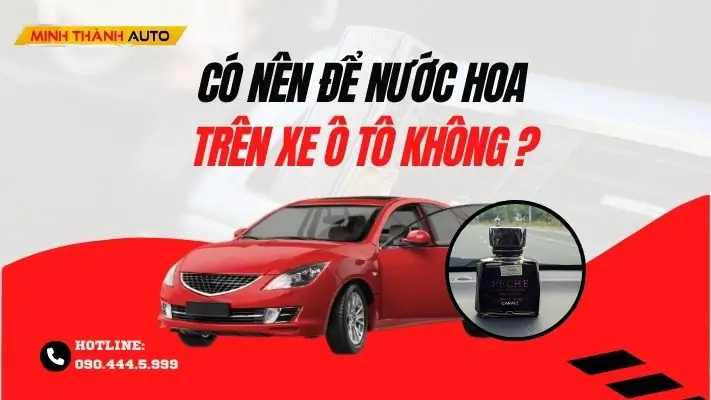 Có nên để nước hoa trên ô tô không