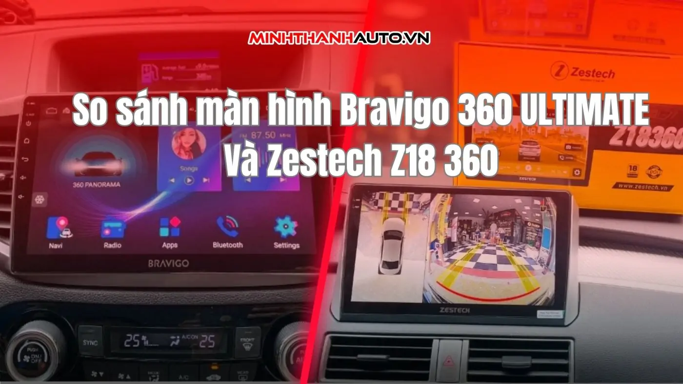 So sánh màn hình Bravigo 360 ULTIMATE Và Zestech Z18 360