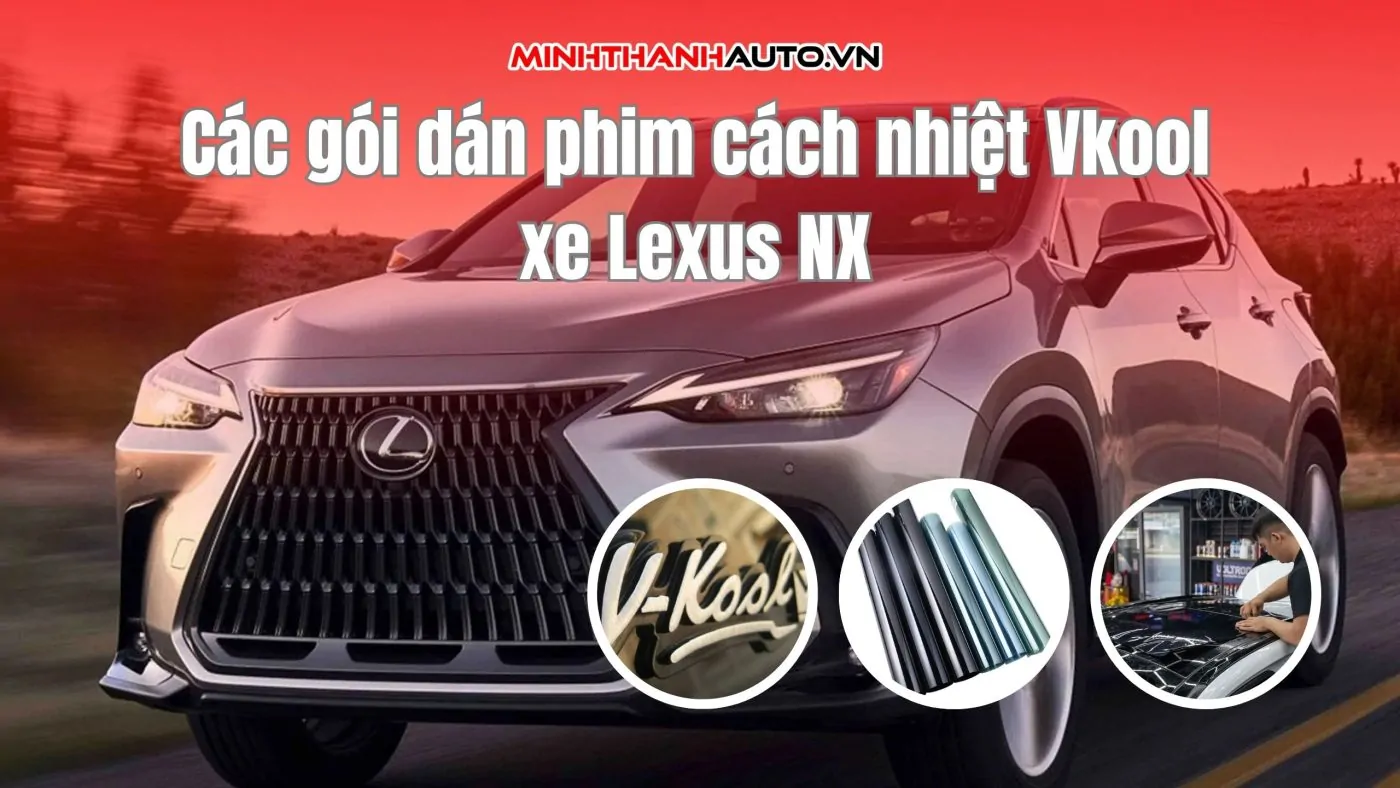 Các gói dán phim cách nhiệt Vkool xe Lexus NX