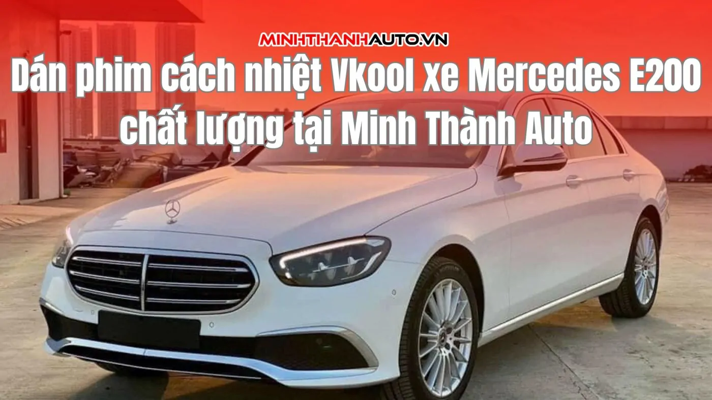 dan phim cach nhiet vkool xe mercedes e200 4