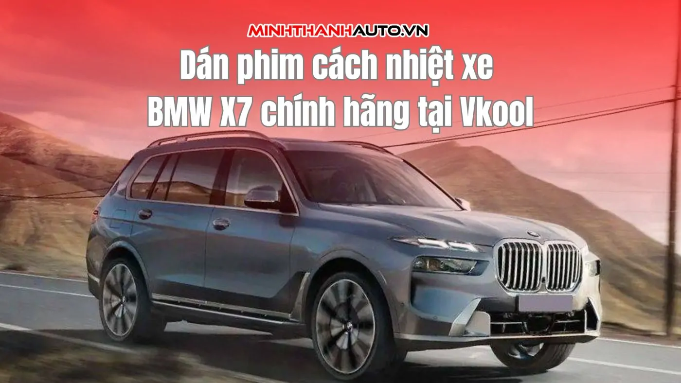 Dán phim cách nhiệt xe BMW X7 chính hãng tại Vkool