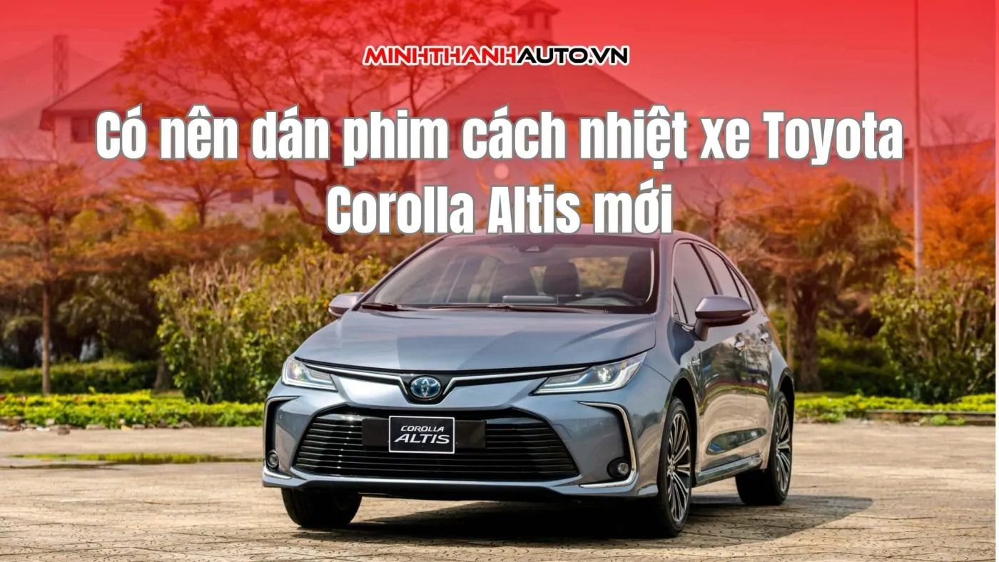 Dán phim cách nhiệt xe Toyota Corolla Altis