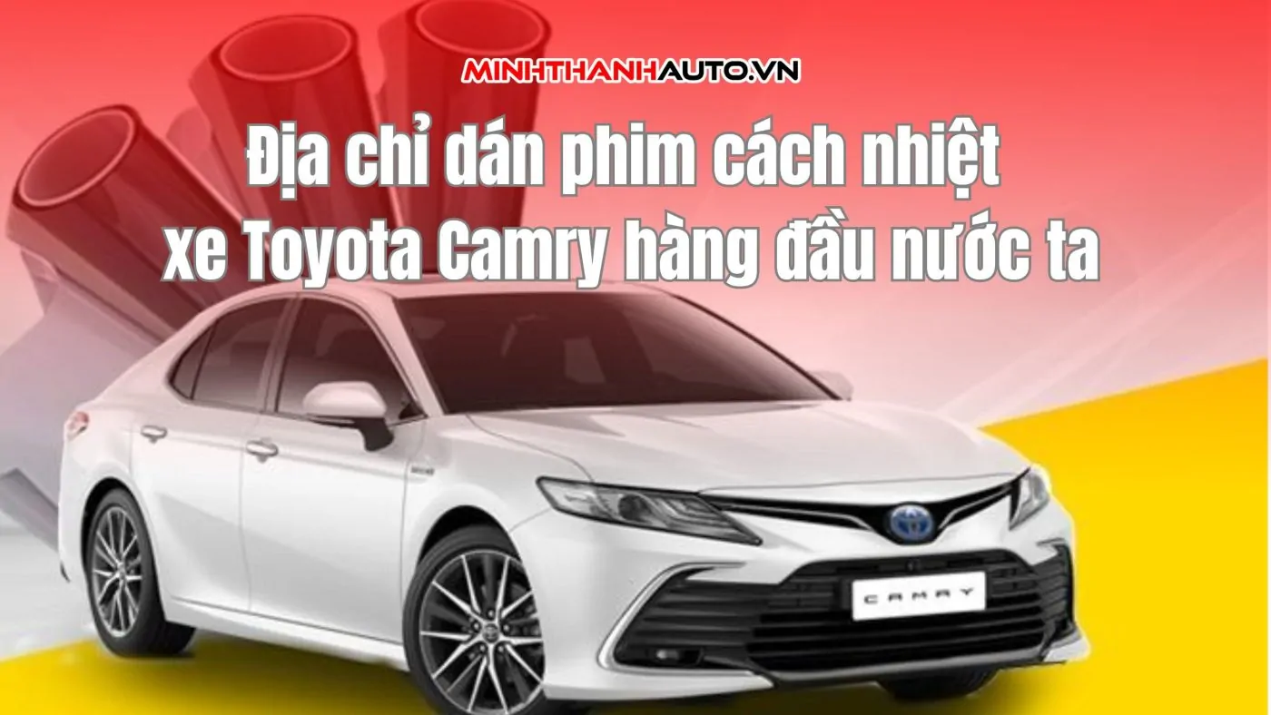 dia chi dan phim cach nhiet xe toyota camry 10