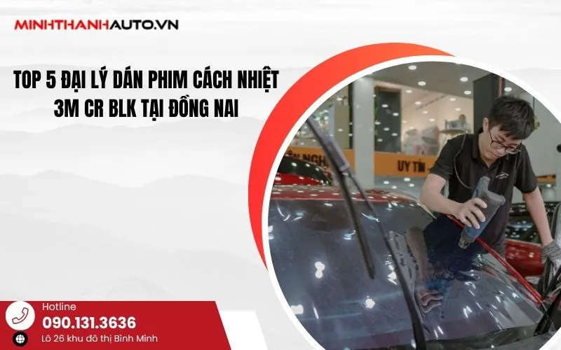 Thum top 5 dai ly dan phim cach nhiet 3M CR BLK tai Dong Nai Thum_top 5 Dai Ly Dan Phim Cach Nhiet 3m Cr Blk Tai Dong Nai