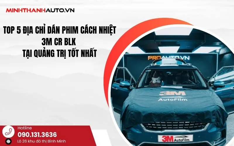 Thum top 5 dai ly phim cach nhiet 3m cr blk tai quang tri Thum_top 5 Dai Ly Phim Cach Nhiet 3m Cr Blk Tai Quang Tri