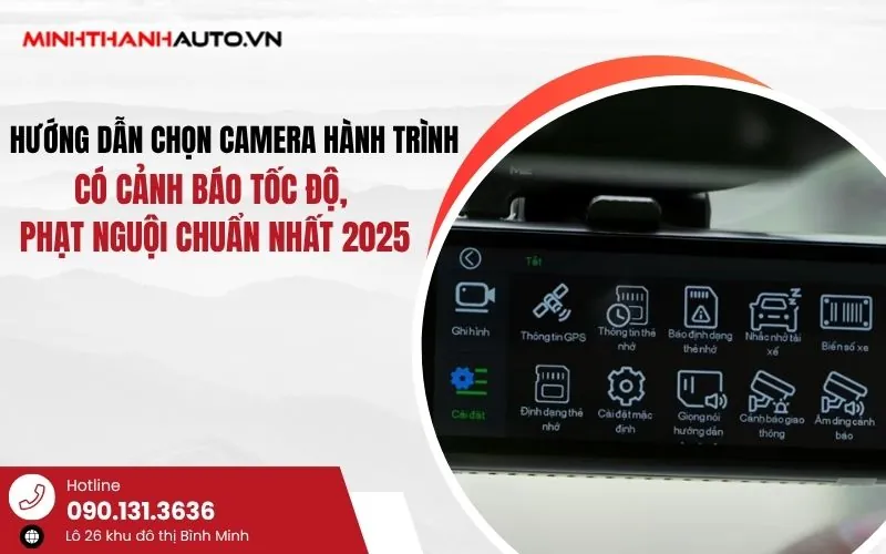 Hướng Dẫn Chọn Camera Hành Trình Có Cảnh Báo Tốc Độ, Phạt Nguội Chuẩn Nhất 2025