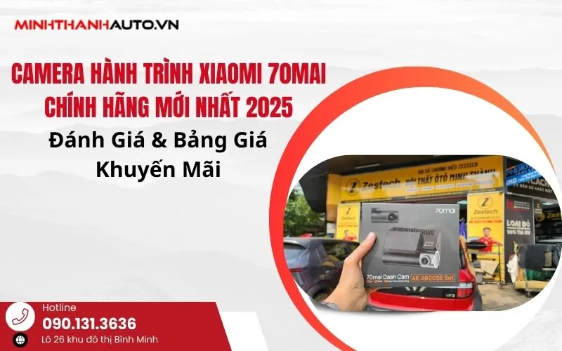 Camera Hành Trình Xiaomi 70mai Chính Hãng Mới Nhất 2025: Đánh Giá & Bảng Giá Khuyến Mãi