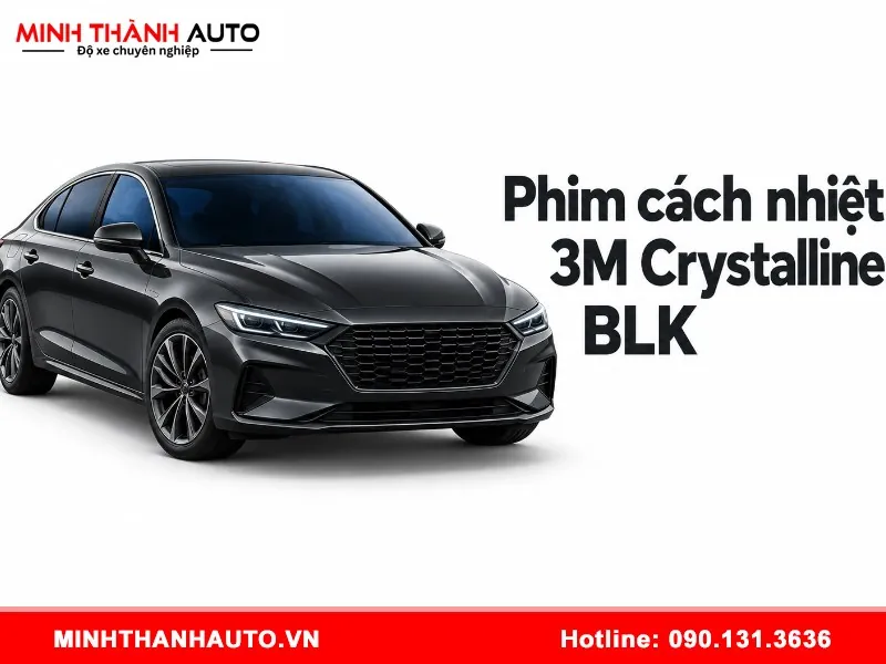 Phim cách nhiệt 3M Crystalline BLK bảo vệ xe toàn diện