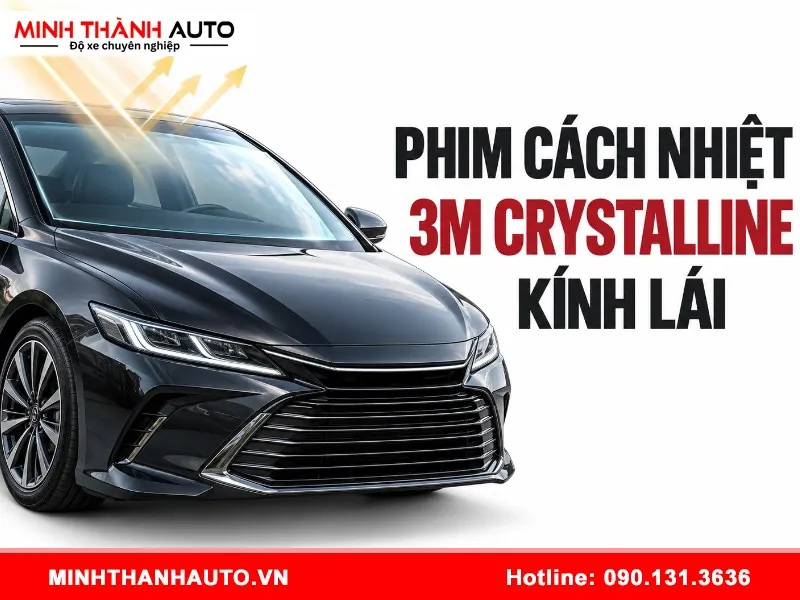 phim cach nhiet 3m crystalline kinh lai 4 Phim cách nhiệt 3M Crystalline kính lái và hiệu quả bảo vệ