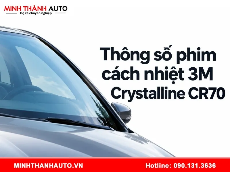 Thông số phim cách nhiệt 3M Crystalline CR70 và tầm nhìn