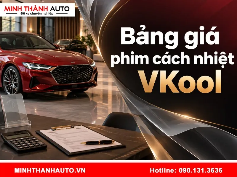 Bảng giá phim cách nhiệt VKool cho ô tô chi tiết