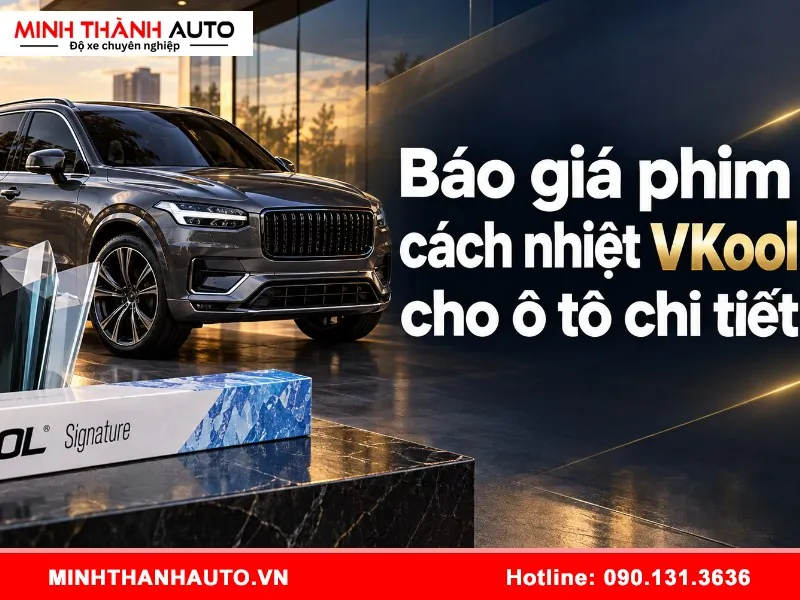 bao gia phim cach nhiet vkool Báo giá phim cách nhiệt VKool cho ô tô chi tiết
