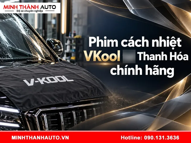 Phim cách nhiệt VKool tại Thanh Hóa uy tín, chính hãng