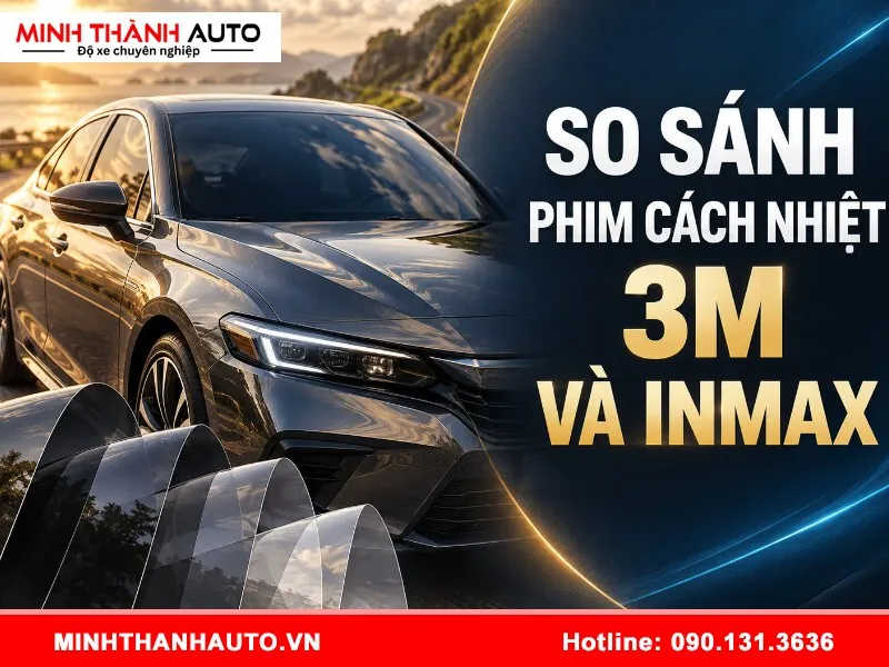 So sánh phim cách nhiệt 3M và Inmax chi tiết