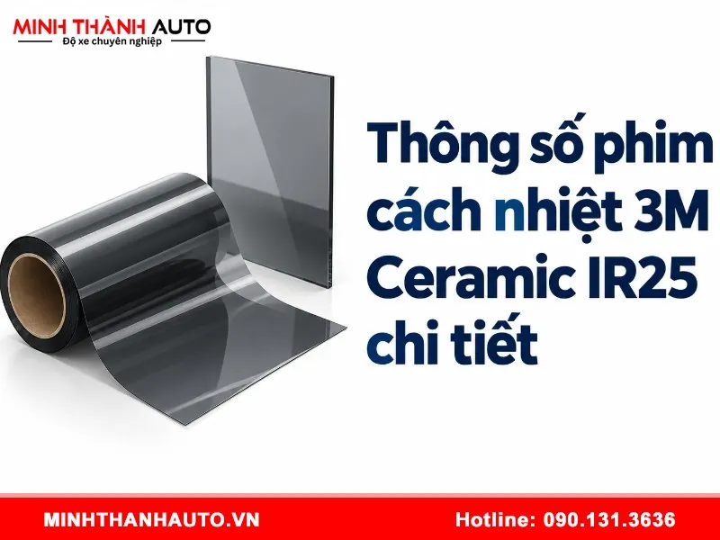 Thông số phim cách nhiệt 3M Ceramic IR25 chi tiết