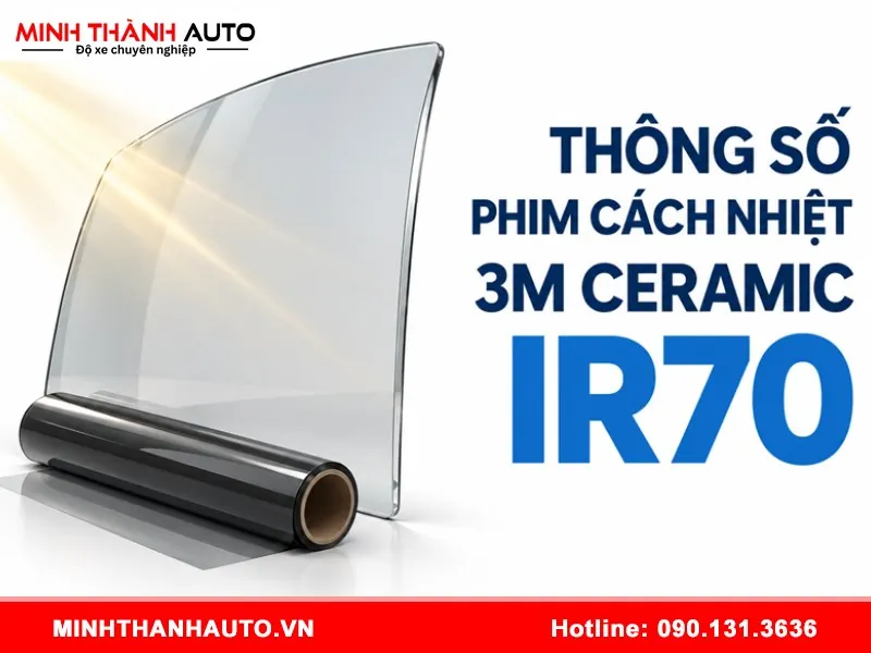 Thông số phim cách nhiệt 3M Ceramic IR70 chi tiết