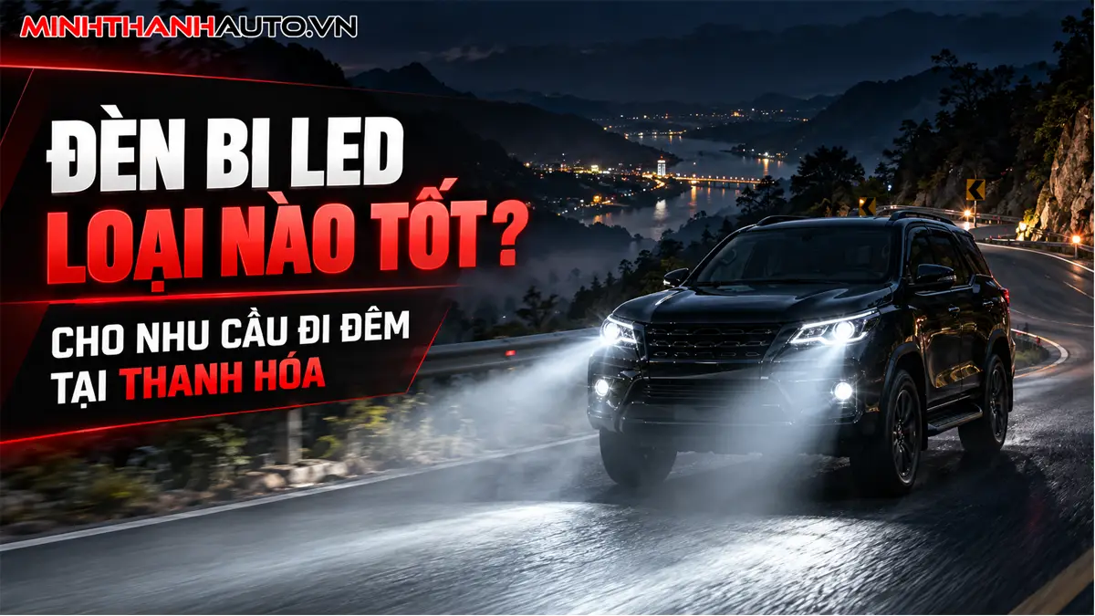 Đèn bi LED loại nào tốt cho nhu cầu đi đêm tại Thanh Hóa?