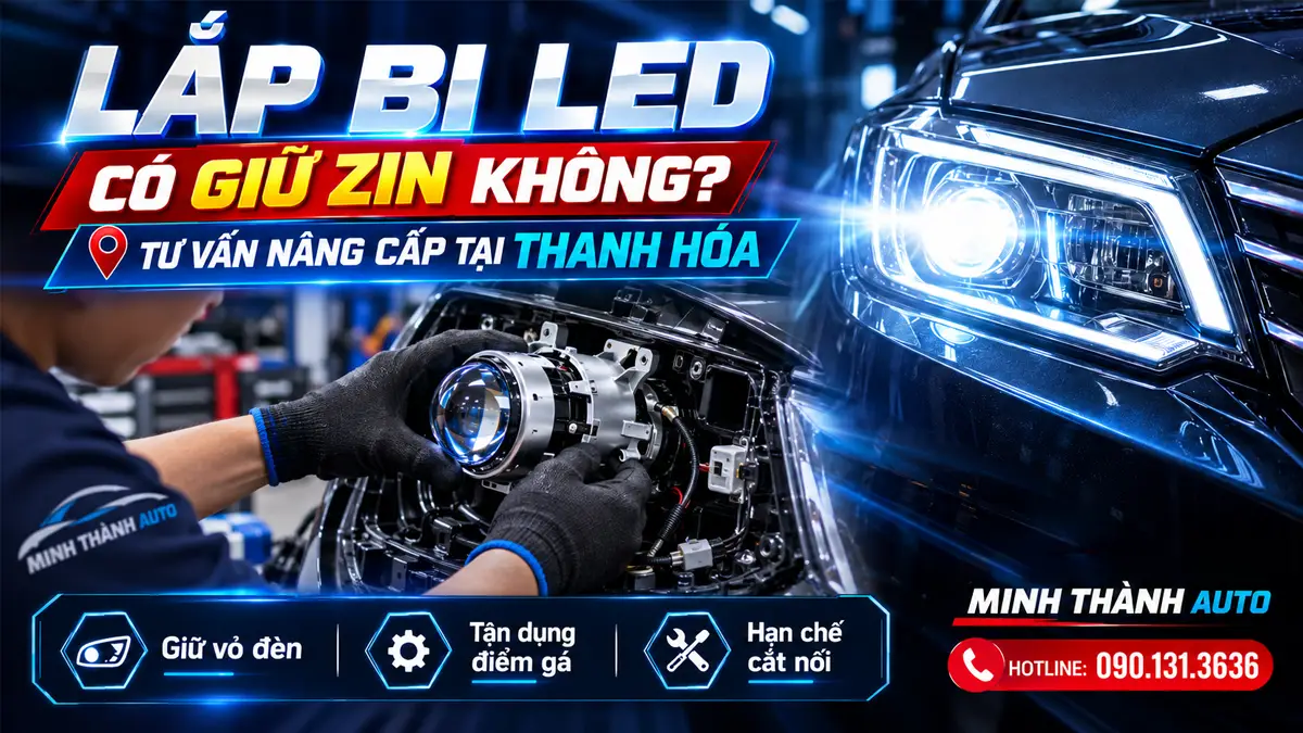 Lắp bi LED có giữ zin không? Tư vấn nâng cấp tại Thanh Hóa