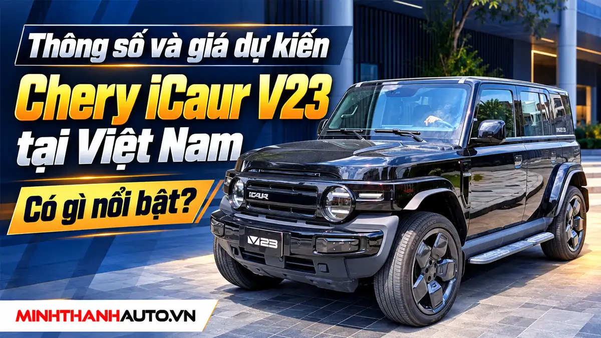 Thông số và giá dự kiến Chery iCaur V23 tại Việt Nam: Có gì nổi bật?