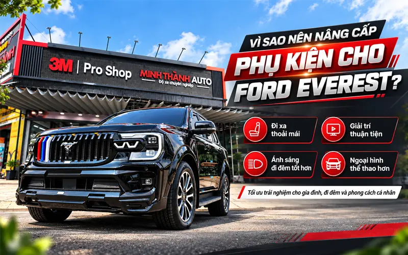 vi sao nen nang cap phu kien cho ford everest Vi Sao Nen Nang Cap Phu Kien Cho Ford Everest